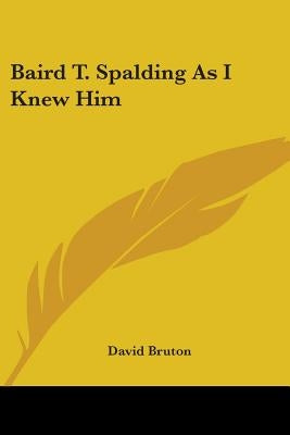 Baird T. Spalding As I Knew Him Paperback Kessinger Publishing