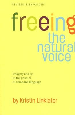 Freeing the Natural Voice: Imagery and Art in the Practice of Voice and Language Paperback Drama Publishers/Quite Specific Media