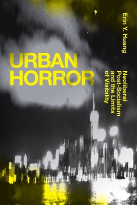 Urban Horror: Neoliberal Post-Socialism and the Limits of Visibility Paperback Duke University Press