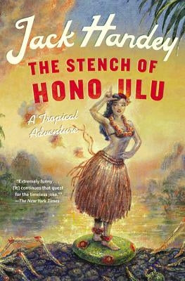 The Stench of Honolulu: A Tropical Adventure Grand Central Publishing