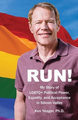Paperback of "Run! My Story of LGBTQ Political Power, Equality, and Acceptance in Silicon Valley" by Atmosphere Press, featuring the book cover.