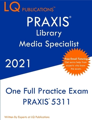 PRAXIS Library Media Specialist: Updated Exam Questions - Real Exam Questions - Free Online Tutoring Paperback Lq Pubications