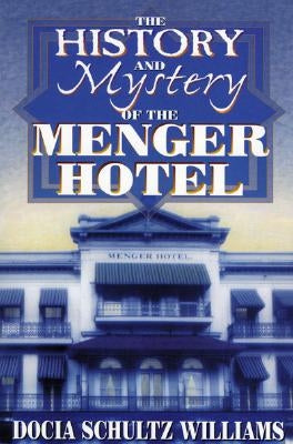 The History and Mystery of the Menger Hotel Paperback Taylor Trade Publishing