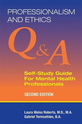 Professionalism and Ethics: Q & A Self-Study Guide for Mental Health Professionals Paperback American Psychiatric Association Publishing