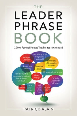 The Leader Phrase Book: 3,000+ Powerful Phrases That Put You in Command Career Press