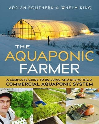 The Aquaponic Farmer: A Complete Guide to Building and Operating a Commercial Aquaponic System New Society Publishers