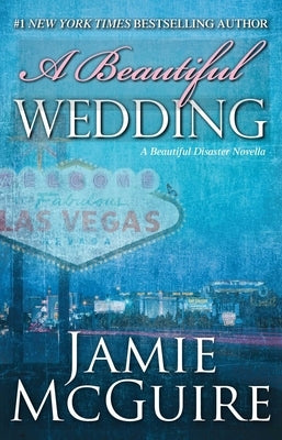 A Beautiful Wedding: A Beautiful Disaster Novella by McGuire, Jamie