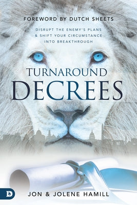 Turnaround Decrees: Disrupt the Enemy's Plans and Shift Your Circumstance Into Breakthrough Paperback Destiny Image Incorporated