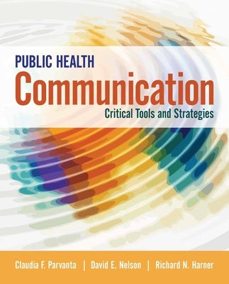 Public Health Communication: Critical Tools and Strategies Paperback Jones & Bartlett Publishers