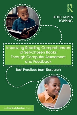 Improving Reading Comprehension of Self-Chosen Books Through Computer Assessment and Feedback: Best Practices from Research Paperback Routledge