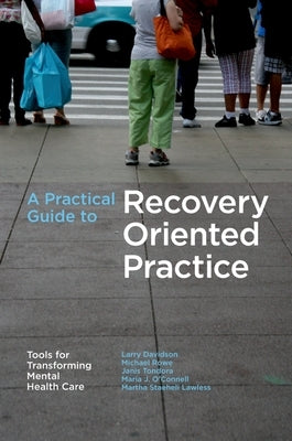 A Practical Guide to Recovery-Oriented Practice: Tools for Transforming Mental Health Care Paperback Oxford University Press, USA