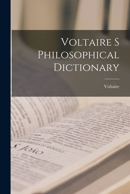 Voltaire s Philosophical Dictionary Paperback Legare Street Press