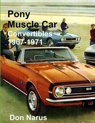 Pony Muscle Car Convertibles 1967-1971 Paperback Lulu.com