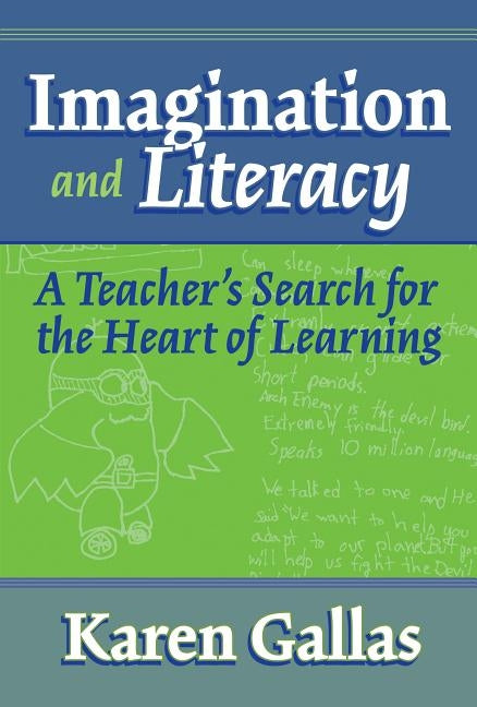 Imagination and Literacy: A Teacher's Search for the Heart of Learning Paperback Teachers College Press