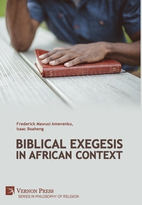 Biblical Exegesis in African Context by Amevenku, Frederick Mawusi