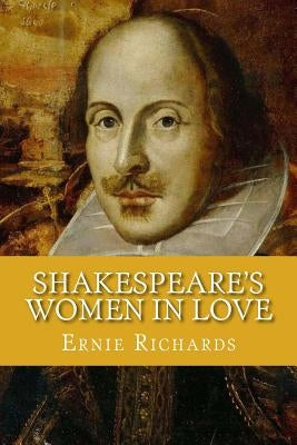 Shakespeare's Women In Love Paperback Createspace Independent Publishing Platform