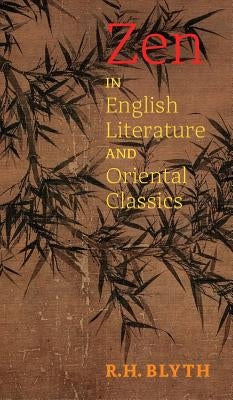 Zen in English Literature and Oriental Classics by Blyth, R. H.