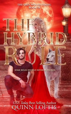 The Hybrid Rule: Book 18 of the Grey Wolves Series Paperback Independently Published