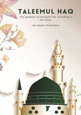 Taleemul Haq: The guidance of Personal Life according to the Islam Paperback Islamic Book Store