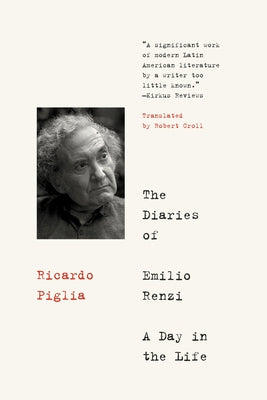 The Diaries of Emilio Renzi: A Day in the Life by Piglia, Ricardo