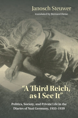 A Third Reich, as I See It: Politics, Society, and Private Life in the Diaries of Nazi Germany, 1933-1939 Paperback Indiana University Press