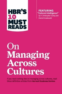Hbr's 10 Must Reads on Managing Across Cultures (with Featured Article Cultural Intelligence by P. Christopher Earley and Elaine Mosakowski) Paperback Harvard Business Review Press
