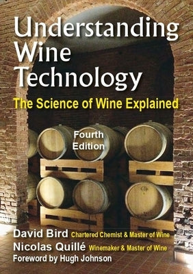 Understanding Wine Technology: A Book for the Non-Scientist That Explains the Science of Winemaking - 4th Edition Paperback Dbqa Publishing