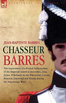 Paperback book titled "Chasseur Barres" by Leonaur Ltd, featuring a cover with historical military scenes of French infantrymen.
