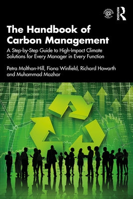 The Handbook of Carbon Management: A Step-By-Step Guide to High-Impact Climate Solutions for Every Manager in Every Function Paperback Routledge