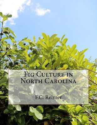 Fig Culture in North Carolina Paperback Createspace Independent Publishing Platform