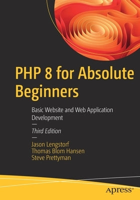 PHP 8 for Absolute Beginners: Basic Website and Web Application Development Paperback Apress