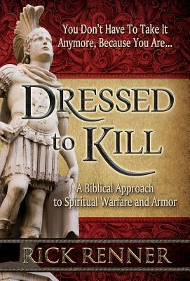 Dressed to Kill: A Biblical Approach to Spiritual Warfare and Armor Paperback Harrison House