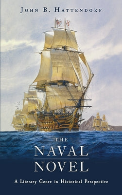 The Naval Novel: A Literary Genre in Historical Perspective Paperback Stone Tower Press
