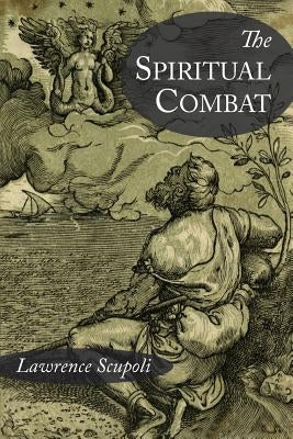 The Spiritual Combat and A Treatise on Peace of the Soul Paperback Martino Fine Books