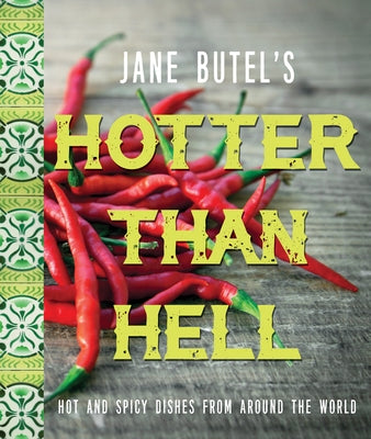 Jane Butel's Hotter Than Hell Cookbook: Hot and Spicy Dishes from Around the World Paperback Turner