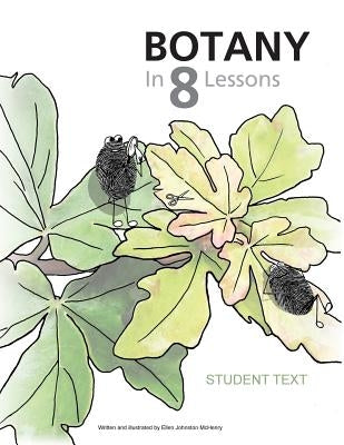Botany in 8 Lessons; Student Text Paperback Ellen McHenry's Basement Workshop