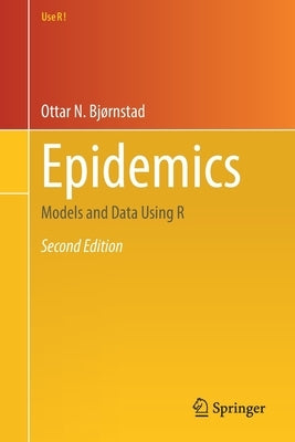 Paperback book titled "Epidemics: Models and Data Using R" by Springer, with a cover showing graphs and data visuals.