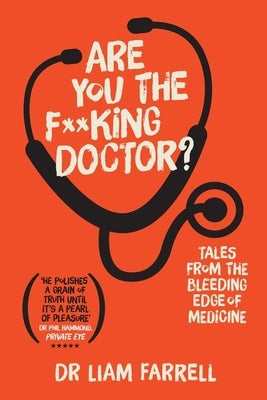 Are You the F**king Doctor?: Tales from the bleeding edge of medicine Paperback Dalzell Press
