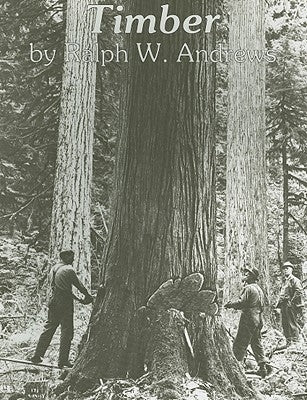 Timber: Toil and Trouble in the Big Woods Paperback Schiffer Publishing