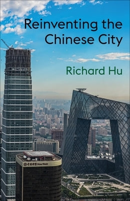 Reinventing the Chinese City Paperback Columbia University Press