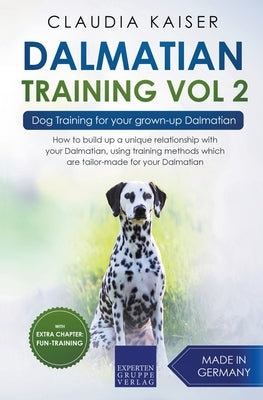 Dalmatian Training Vol. 2: Dog Training for your grown-up Dalmatian Paperback Expertengruppe Verlag