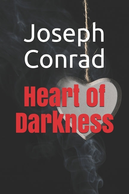 Heart of Darkness: New Edition - Heart of Darkness by Joseph Conrad Paperback Independently Published