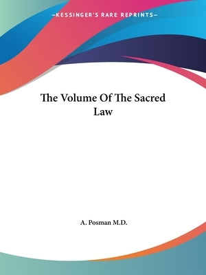 The Volume of the Sacred Law Paperback Kessinger Publishing