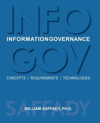 Information Governance: Concepts, Requirements, Technologies Paperback A R M A International