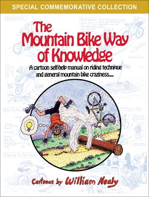 The Mountain Bike Way of Knowledge: A Cartoon Self-Help Manual on Riding Technique and General Mountain Bike Craziness Paperback Menasha Ridge Press