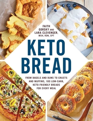 Keto Bread: From Bagels and Buns to Crusts and Muffins, 100 Low-Carb, Keto-Friendly Breads for Every Meal Adams Media Corporation
