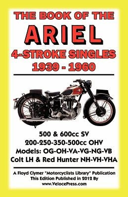 Book of the Ariel 4 Stroke Singles 1939-1960 Paperback Veloce Enterprises, Inc.