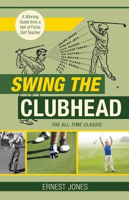 Swing the Clubhead (Golf digest classic series) Paperback Echo Point Books & Media