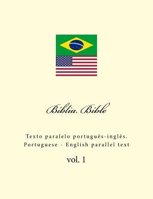 Biblia. Bible: Texto Paralelo Portuguès-Inglès. Portuguese - English Parallel Text Paperback Createspace Independent Publishing Platform
