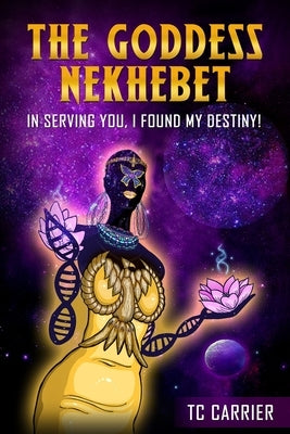 The Goddess Nekhebet: In Serving You I Found My Destiny! Paperback Not-So Common Scents